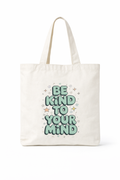 DTF Tote - Be Kind To Your Mind