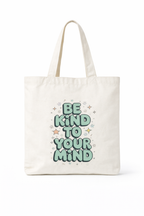 DTF Tote - Be Kind To Your Mind